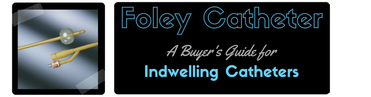 Foley Catheter Buyer's Guide to Indwelling Catheter Use
