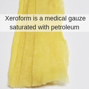 Xeroform is a saturated medical gauze